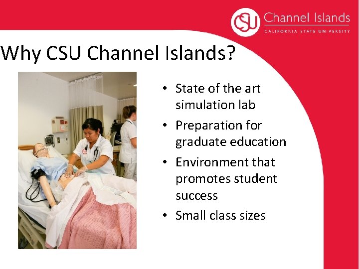Why CSU Channel Islands? • State of the art simulation lab • Preparation for