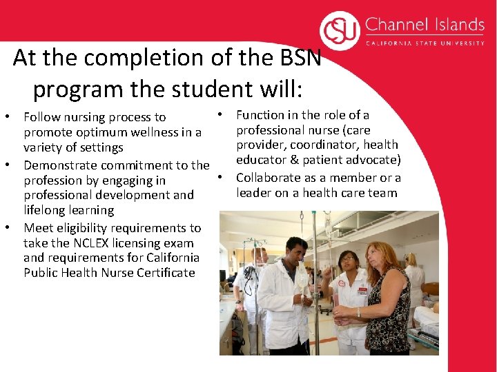 At the completion of the BSN program the student will: • Function in the At the completion of the BSN program the student will: • Function in the