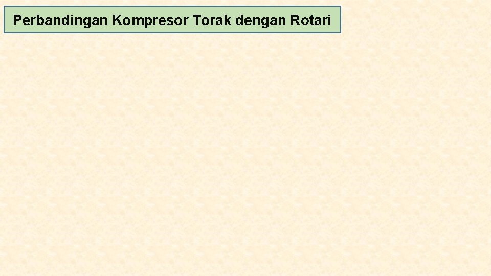 Perbandingan Kompresor Torak dengan Rotari 