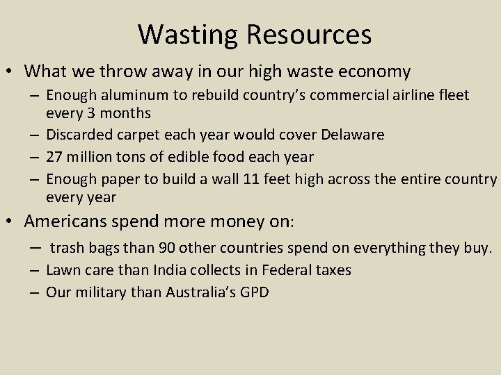 Wasting Resources • What we throw away in our high waste economy – Enough