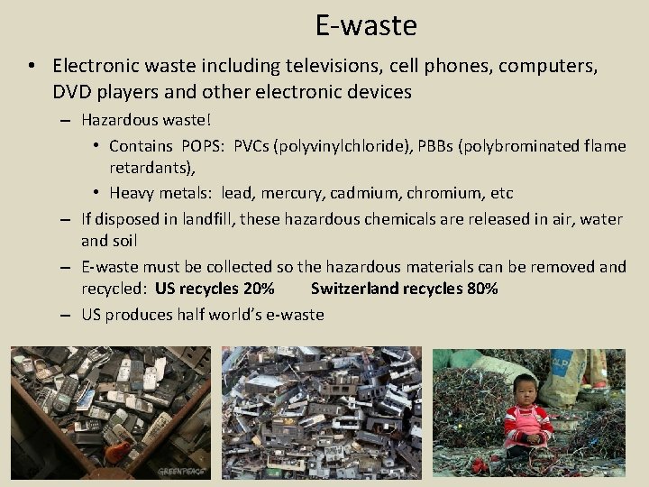 E-waste • Electronic waste including televisions, cell phones, computers, DVD players and other electronic