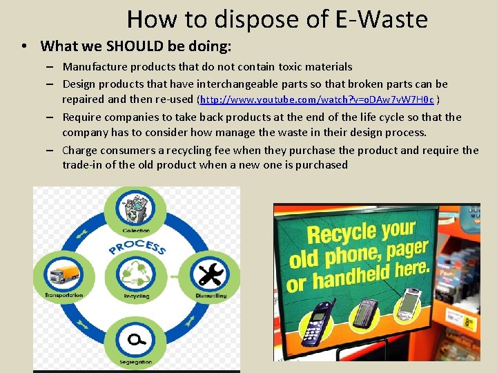 How to dispose of E-Waste • What we SHOULD be doing: – Manufacture products