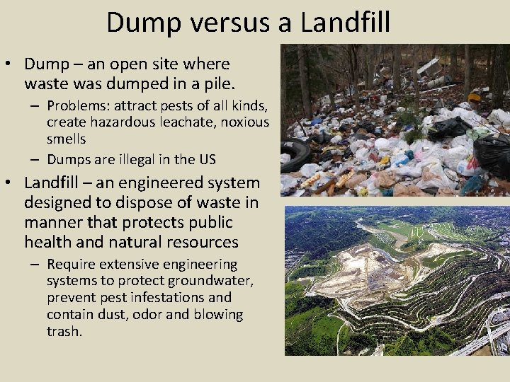 Dump versus a Landfill • Dump – an open site where waste was dumped