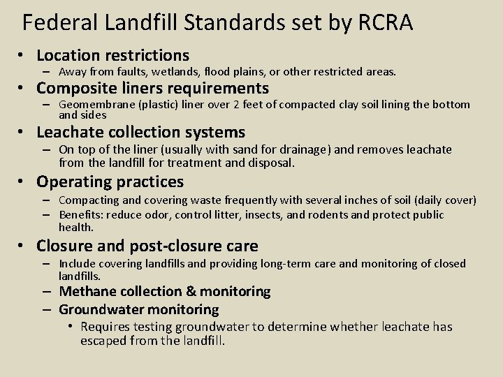 Federal Landfill Standards set by RCRA • Location restrictions – Away from faults, wetlands,