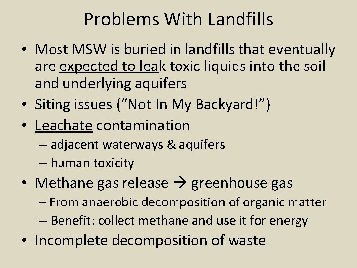Problems With Landfills • Most MSW is buried in landfills that eventually are expected