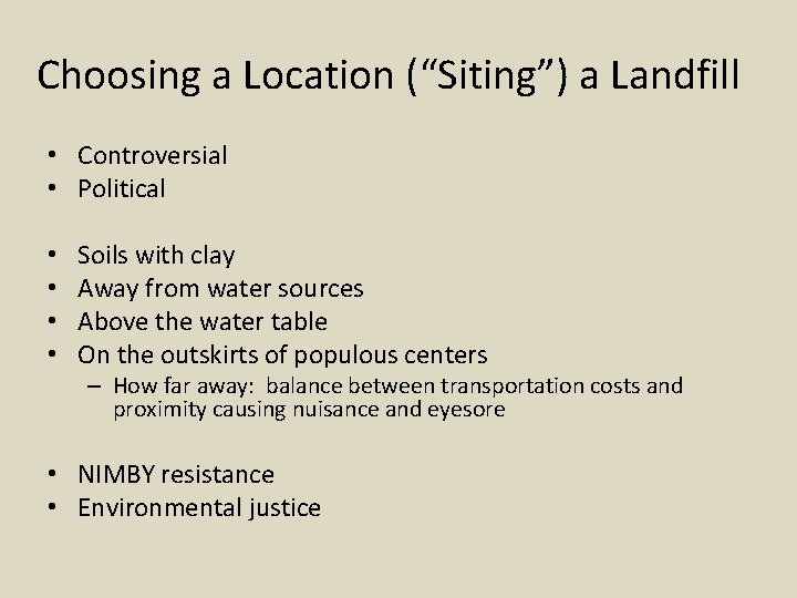 Choosing a Location (“Siting”) a Landfill • Controversial • Political • • Soils with