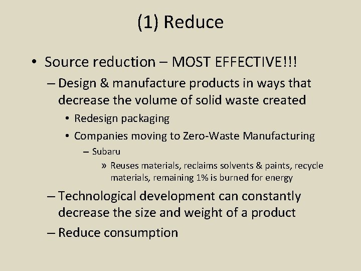 (1) Reduce • Source reduction – MOST EFFECTIVE!!! – Design & manufacture products in