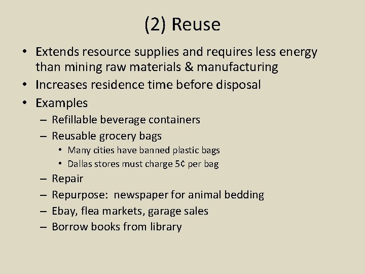 (2) Reuse • Extends resource supplies and requires less energy than mining raw materials
