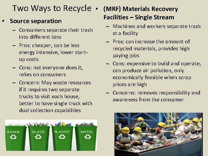 Two Ways to Recycle • Source separation – Consumers separate their trash into different