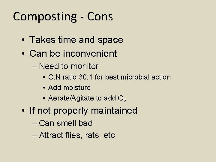 Composting - Cons • Takes time and space • Can be inconvenient – Need