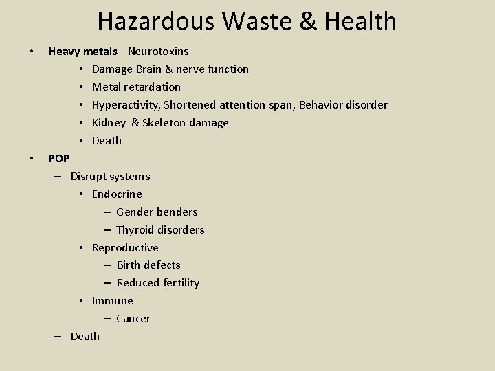 Hazardous Waste & Health • • Heavy metals - Neurotoxins • Damage Brain &