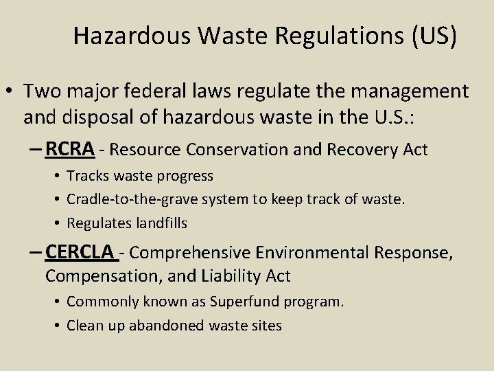 Hazardous Waste Regulations (US) • Two major federal laws regulate the management and disposal