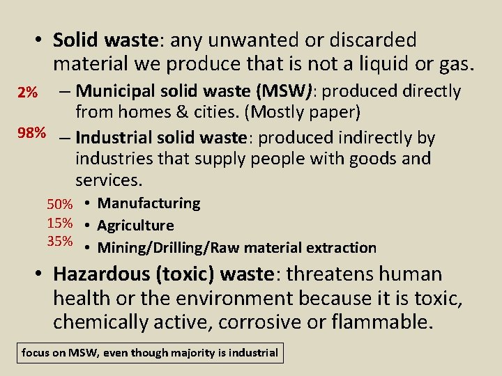  • Solid waste: any unwanted or discarded material we produce that is not