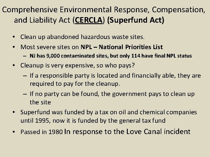Comprehensive Environmental Response, Compensation, and Liability Act (CERCLA) (Superfund Act) • Clean up abandoned