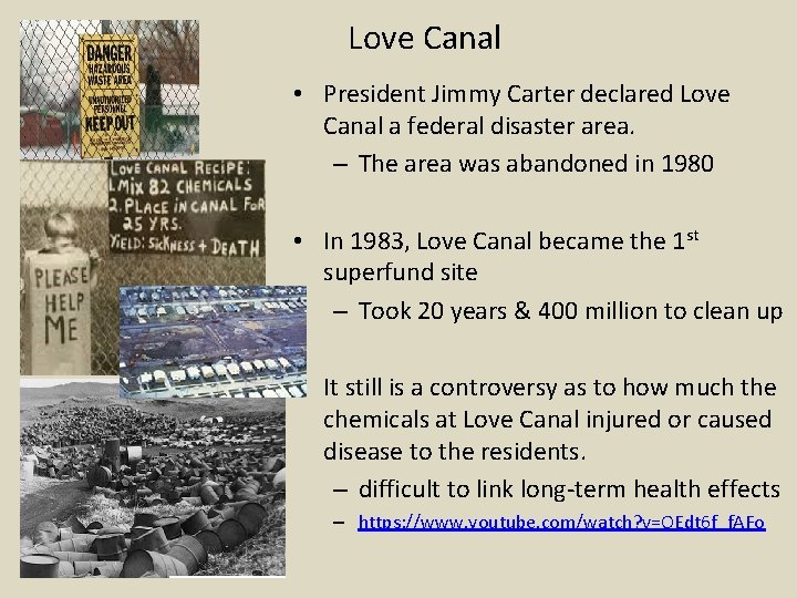Love Canal • President Jimmy Carter declared Love Canal a federal disaster area. –
