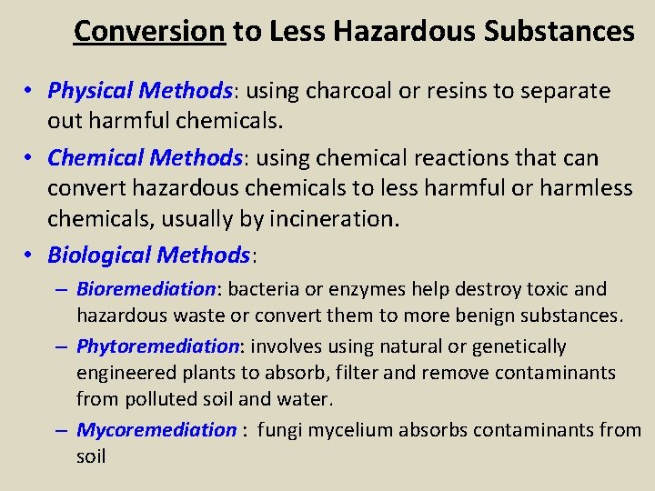 Conversion to Less Hazardous Substances • Physical Methods: using charcoal or resins to separate