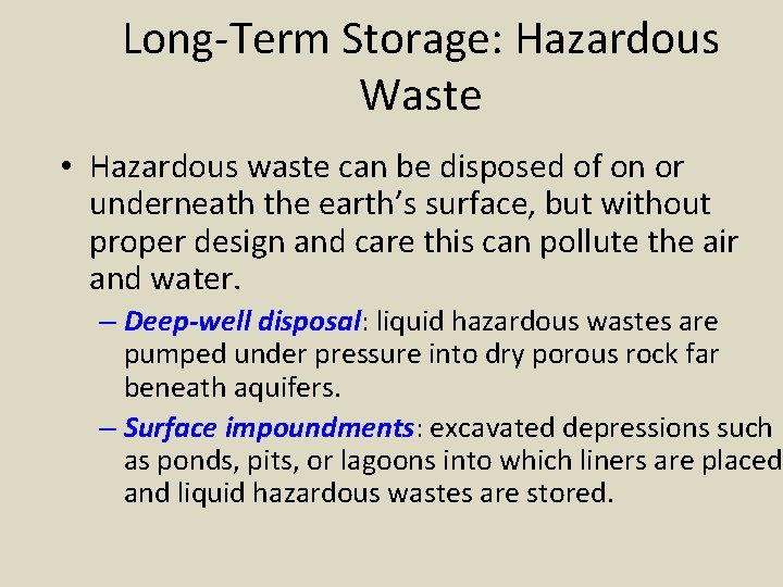 Long-Term Storage: Hazardous Waste • Hazardous waste can be disposed of on or underneath