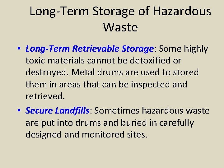 Long-Term Storage of Hazardous Waste • Long-Term Retrievable Storage: Some highly toxic materials cannot