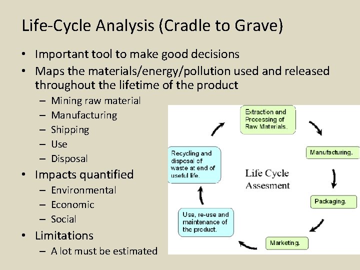 Life-Cycle Analysis (Cradle to Grave) • Important tool to make good decisions • Maps