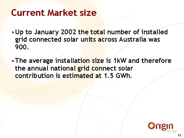 Current Market size • Up to January 2002 the total number of installed grid