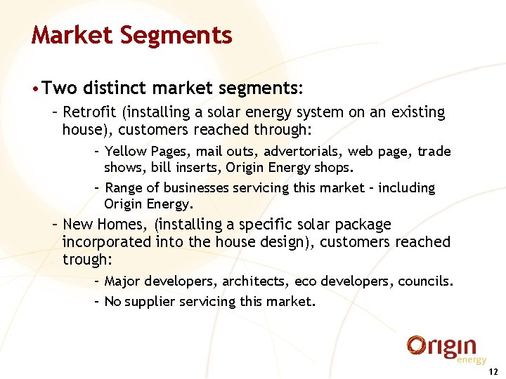 Market Segments • Two distinct market segments: – Retrofit (installing a solar energy system