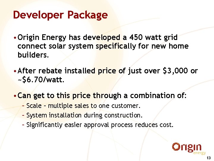 Developer Package • Origin Energy has developed a 450 watt grid connect solar system