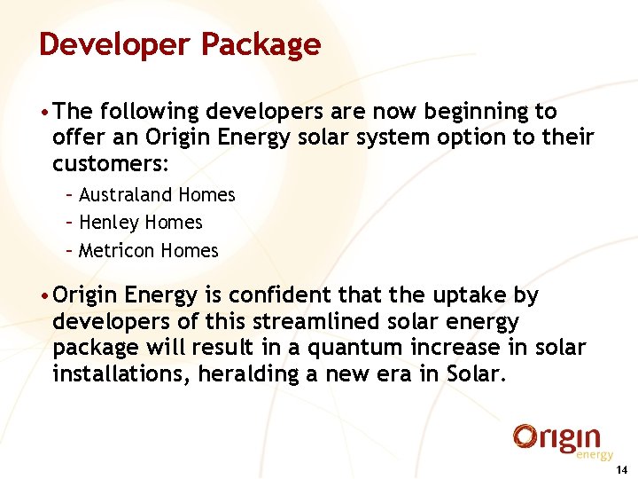 Developer Package • The following developers are now beginning to offer an Origin Energy