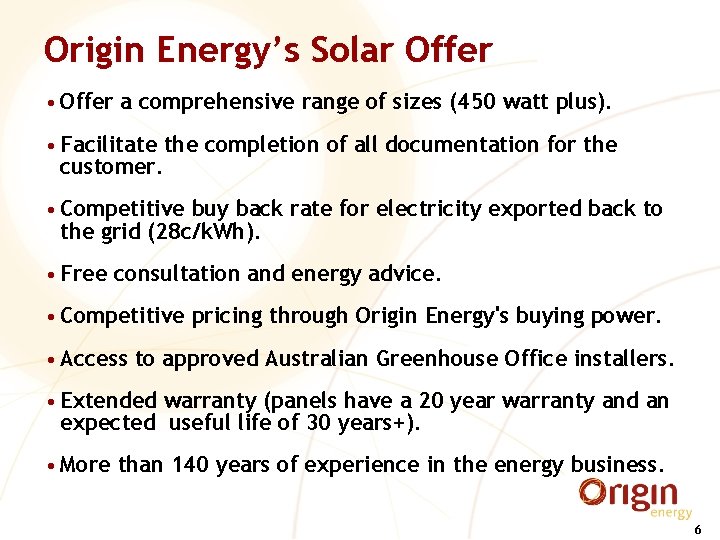 Origin Energy’s Solar Offer • Offer a comprehensive range of sizes (450 watt plus).