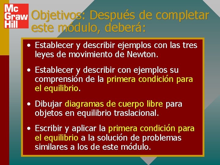 Objetivos: Después de completar este módulo, deberá: • Establecer y describir ejemplos con las