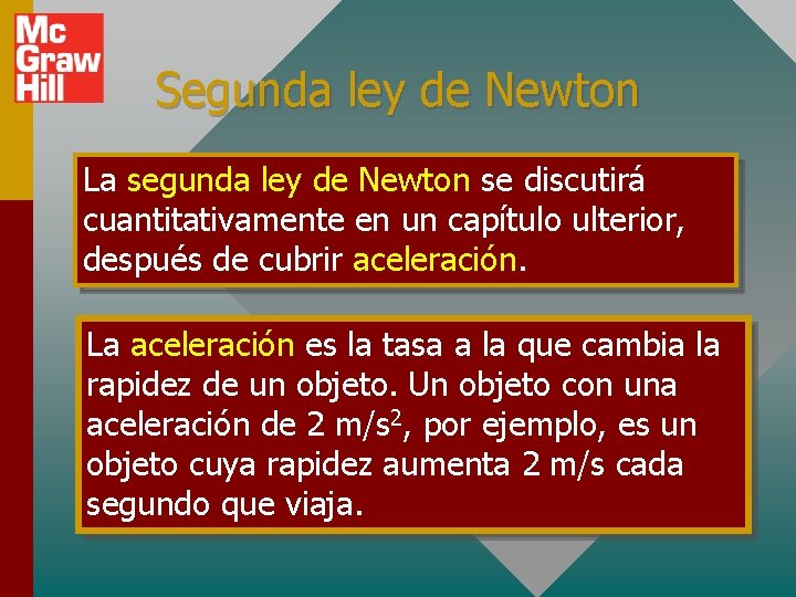 Segunda ley de Newton La segunda ley de Newton se discutirá cuantitativamente en un