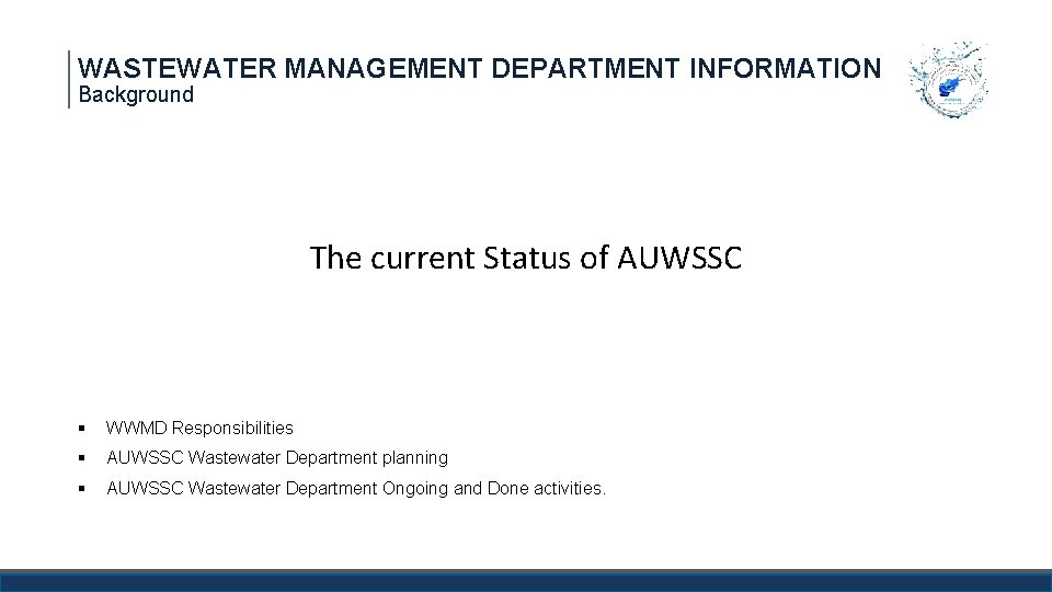 WASTEWATER MANAGEMENT DEPARTMENT INFORMATION Background The current Status of AUWSSC § WWMD Responsibilities §