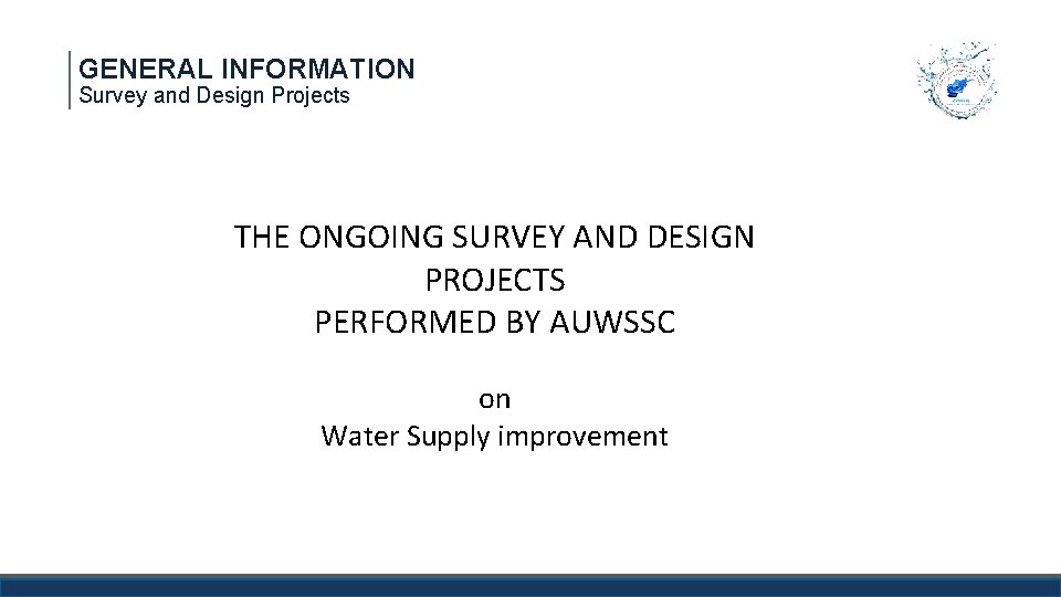 GENERAL INFORMATION Survey and Design Projects THE ONGOING SURVEY AND DESIGN PROJECTS PERFORMED BY