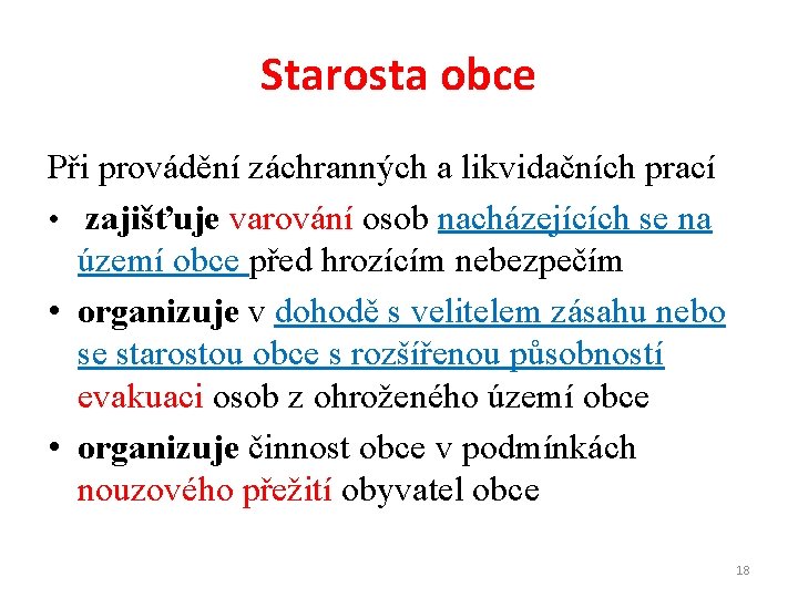 Starosta obce Při provádění záchranných a likvidačních prací • zajišťuje varování osob nacházejících se