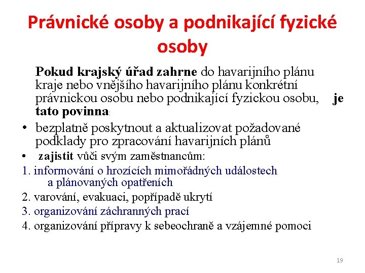 Právnické osoby a podnikající fyzické osoby Pokud krajský úřad zahrne do havarijního plánu kraje