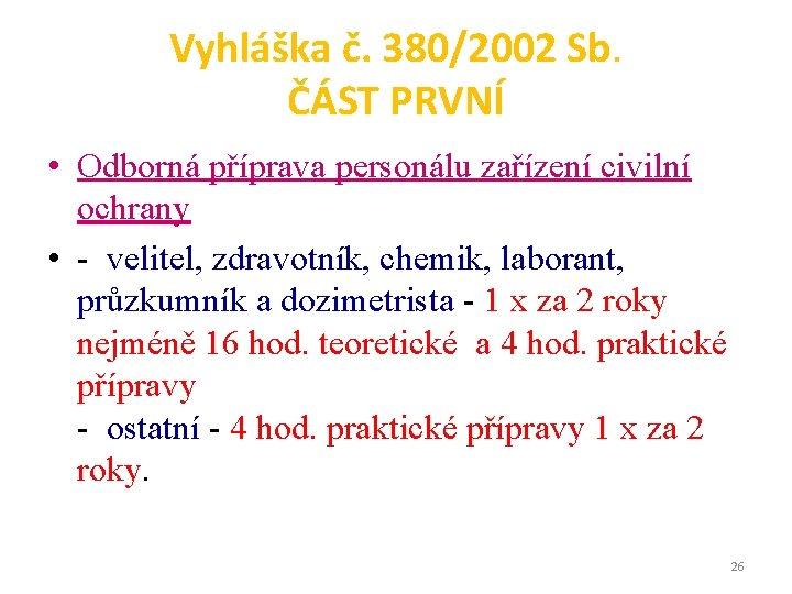 Vyhláška č. 380/2002 Sb. ČÁST PRVNÍ • Odborná příprava personálu zařízení civilní ochrany •