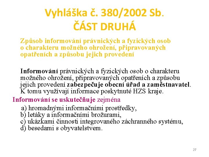 Vyhláška č. 380/2002 Sb. ČÁST DRUHÁ Způsob informování právnických a fyzických osob o charakteru