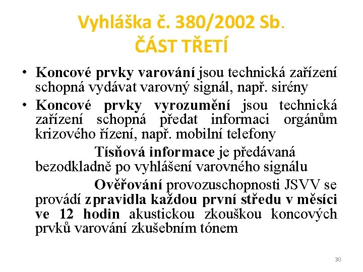 Vyhláška č. 380/2002 Sb. ČÁST TŘETÍ • Koncové prvky varování jsou technická zařízení schopná