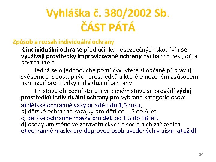 Vyhláška č. 380/2002 Sb. ČÁST PÁTÁ Způsob a rozsah individuální ochrany K individuální ochraně