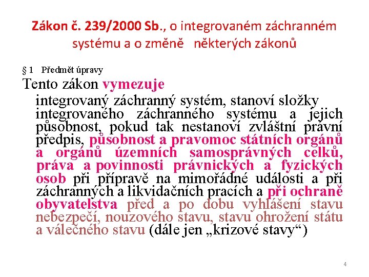 Zákon č. 239/2000 Sb. , o integrovaném záchranném systému a o změně některých zákonů