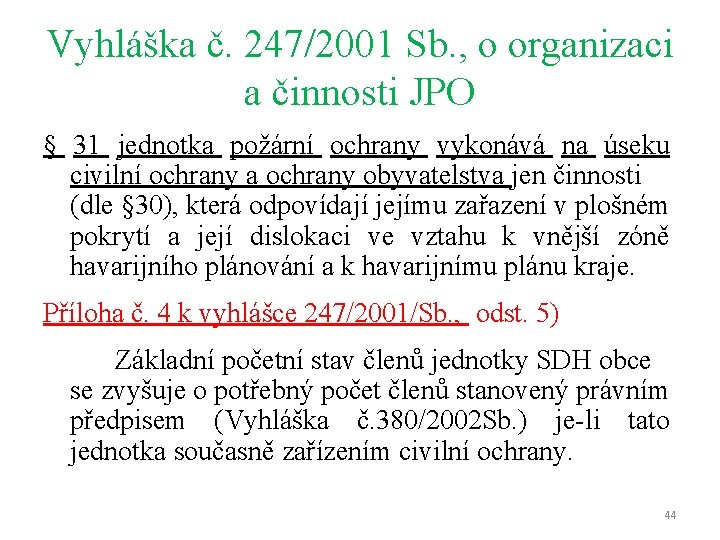 Vyhláška č. 247/2001 Sb. , o organizaci a činnosti JPO § 31 jednotka požární