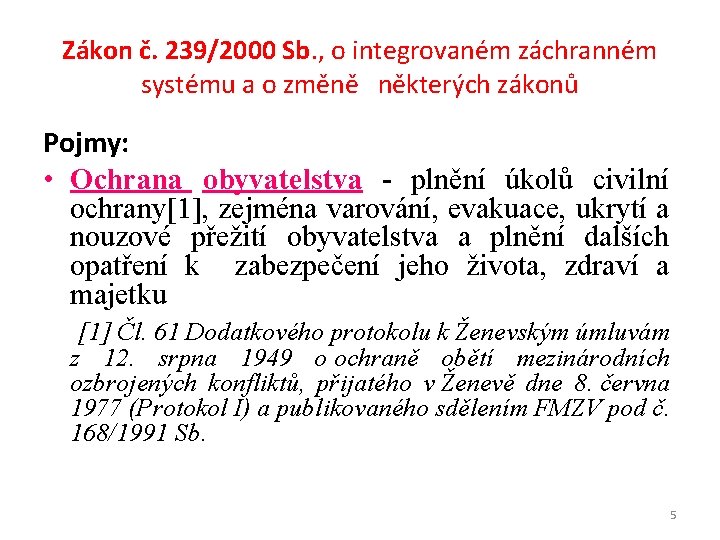 Zákon č. 239/2000 Sb. , o integrovaném záchranném systému a o změně některých zákonů