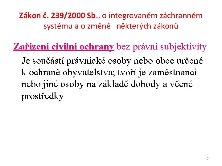 Zákon č. 239/2000 Sb. , o integrovaném záchranném systému a o změně některých zákonů