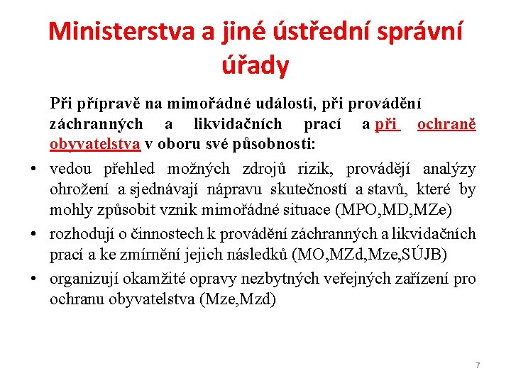 Ministerstva a jiné ústřední správní úřady Při přípravě na mimořádné události, při provádění záchranných