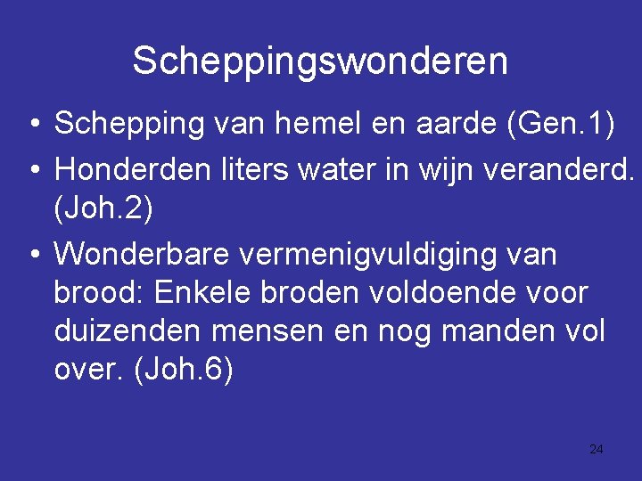 Scheppingswonderen • Schepping van hemel en aarde (Gen. 1) • Honderden liters water in