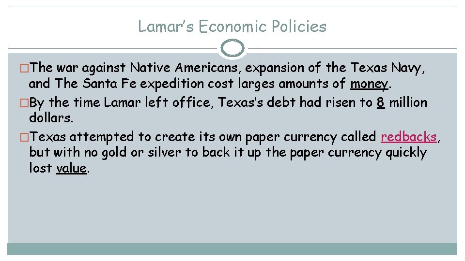 Lamar’s Economic Policies �The war against Native Americans, expansion of the Texas Navy, and
