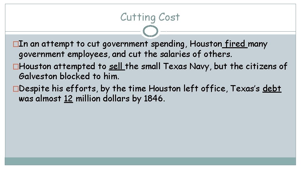 Cutting Cost �In an attempt to cut government spending, Houston fired many government employees,