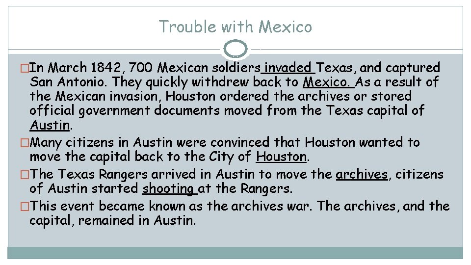 Trouble with Mexico �In March 1842, 700 Mexican soldiers invaded Texas, and captured San