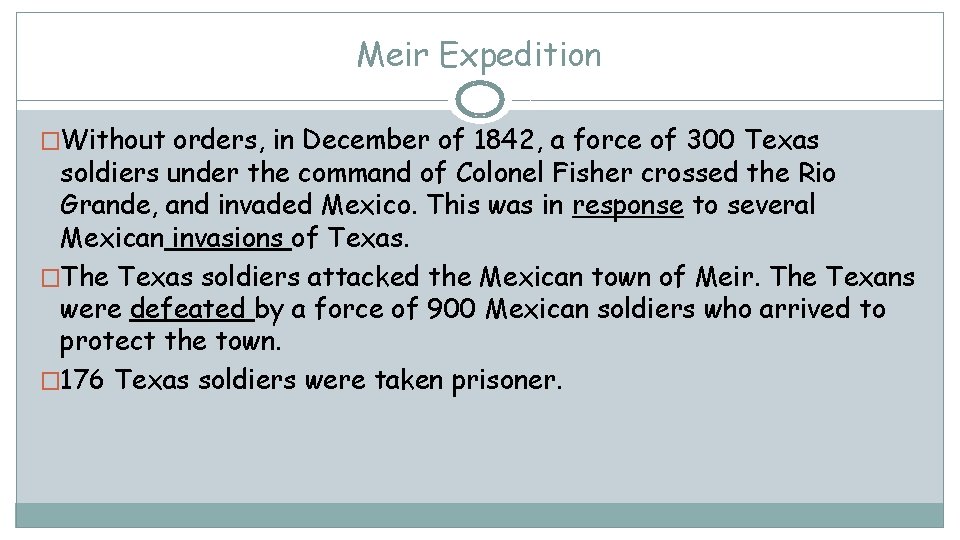Meir Expedition �Without orders, in December of 1842, a force of 300 Texas soldiers
