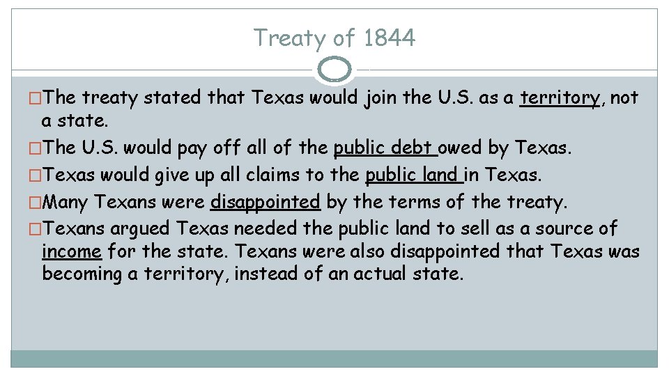 Treaty of 1844 �The treaty stated that Texas would join the U. S. as