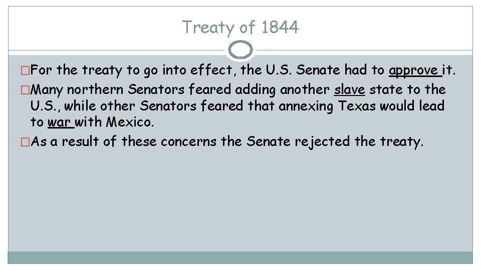 Treaty of 1844 �For the treaty to go into effect, the U. S. Senate